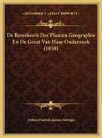 De Beteekenis Der Planten Geographie En De Geest Van Haar Onderzoek (1858)