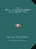 The Dream Of A Northwestern Confederacy (1916)