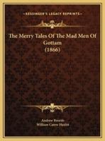 The Merry Tales Of The Mad Men Of Gottam (1866)