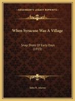 When Syracuse Was A Village