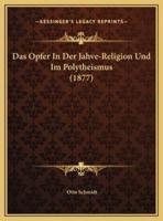 Das Opfer In Der Jahve-Religion Und Im Polytheismus (1877)