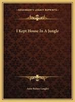 I Kept House In A Jungle