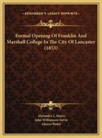 Formal Opening Of Franklin And Marshall College In The City Of Lancaster (1853)