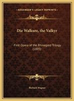 Die Walkure, the Valkyr