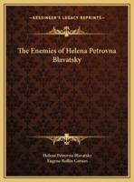 The Enemies of Helena Petrovna Blavatsky