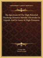 The Spectrum Of The High Potential Discharge Between Metallic Electrodes In Liquids And In Gases At High Pressures