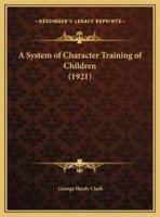 A System of Character Training of Children (1921)