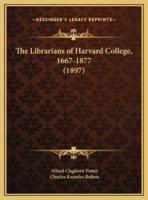 The Librarians of Harvard College, 1667-1877 (1897)