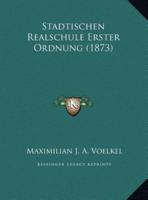 Stadtischen Realschule Erster Ordnung (1873)