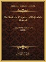 The Kasidah, Couplets, of Haji Abdu Al-Yazdi