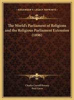 The World's Parliament of Religions and the Religious Parliament Extension (1896)
