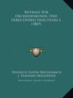 Beitrage Zur Orchideenkunde, Und Ueber Ophrys Insectifera L (1869)