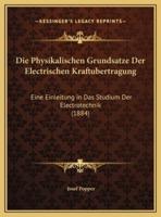 Die Physikalischen Grundsatze Der Electrischen Kraftubertragung