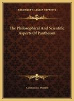 The Philosophical And Scientific Aspects Of Pantheism
