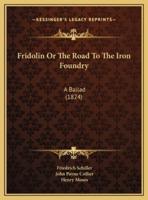 Fridolin Or The Road To The Iron Foundry