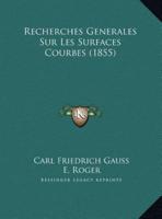 Recherches Generales Sur Les Surfaces Courbes (1855)