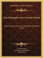 Drie Madrigalen Van Cornelis Schuijt