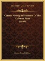 Certain Aboriginal Remains Of The Alabama River (1899)