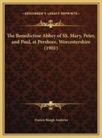 The Benedictine Abbey of SS. Mary, Peter, and Paul, at Pershore, Worcestershire (1901)