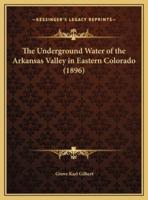 The Underground Water of the Arkansas Valley in Eastern Colorado (1896)