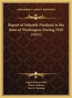Report of Infantile Paralysis in the State of Washington During 1910 (1911)