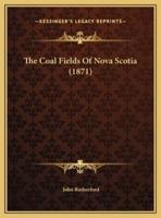 The Coal Fields Of Nova Scotia (1871)