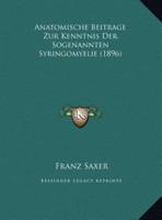 Anatomische Beitrage Zur Kenntnis Der Sogenannten Syringomyelie (1896)