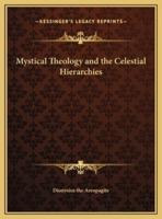 Mystical Theology and the Celestial Hierarchies