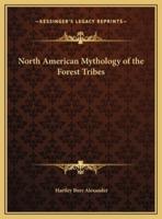 North American Mythology of the Forest Tribes
