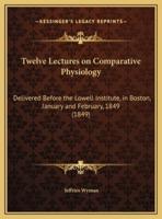 Twelve Lectures on Comparative Physiology