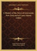A History of the Town of Gravesend, New York and of Coney Island (1884)