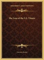 The Loss of the S.S. Titanic