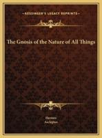 The Gnosis of the Nature of All Things