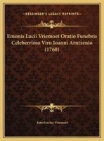 Emonis Lucii Vriemoet Oratio Funebris Celeberrimo Viro Ioanni Arntzenio (1760)