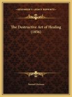 The Destructive Art of Healing (1856)