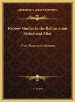 Hebrew Studies in the Reformation Period and After