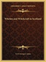 Witches and Witchcraft in Scotland