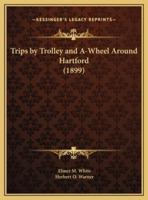 Trips by Trolley and A-Wheel Around Hartford (1899)