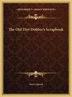 The Old Dirt Dobber's Scrapbook