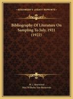 Bibliography Of Literature On Sampling To July, 1921 (1922)