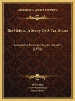 The Geisha, A Story Of A Tea House