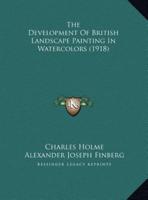 The Development Of British Landscape Painting In Watercolors (1918)