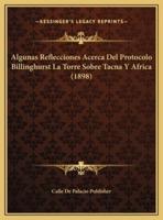 Algunas Reflecciones Acerca Del Protocolo Billinghurst La Torre Sobre Tacna Y Africa (1898)