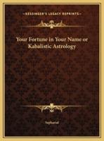 Your Fortune in Your Name or Kabalistic Astrology