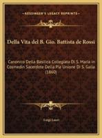 Della Vita Del B. Gio. Battista De Rossi