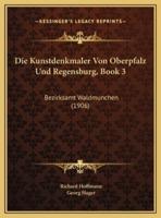 Die Kunstdenkmaler Von Oberpfalz Und Regensburg, Book 3