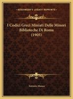 I Codici Greci Miniati Delle Minori Biblioteche Di Roma (1905)