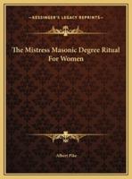 The Mistress Masonic Degree Ritual For Women