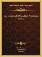 Das Singebuch Des Adam Puschman (1907)