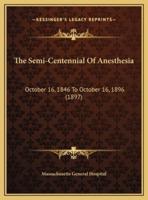 The Semi-Centennial Of Anesthesia